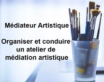 Médiateur Artistique : Organiser et conduire un atelier de médiation artistique