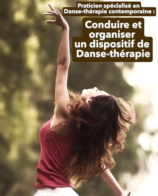 Praticien spécialisé en Danse-thérapie contemporaine : Organiser un dispositif de Danse-thérapie contemporaine Praticien spécialisé en Danse-thérapie contemporaine : Organiser un dispositif de Danse-thérapie contemporaine