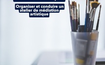 Médiateur Artistique : Organiser et conduire un atelier de médiation artistique Médiateur Artistique : Organiser et conduire un atelier de médiation artistique